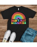 Dont Say Desantis Rainbow Lgbt Pride Anti Desantis Shirt Unisex Standard T-Shirt black s